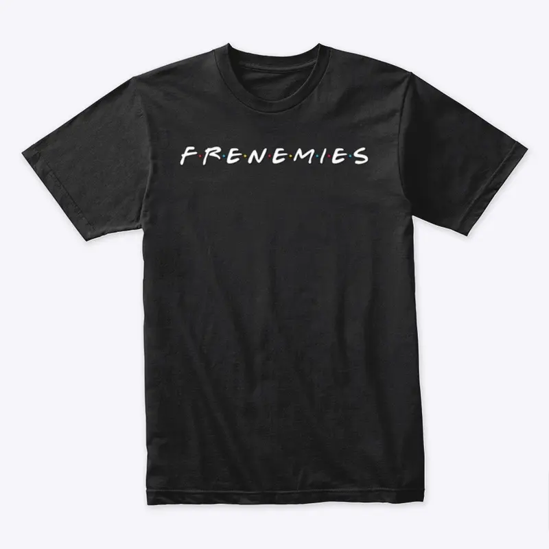 “F•R•E•N•E•M•I•E•S” T-Shirt